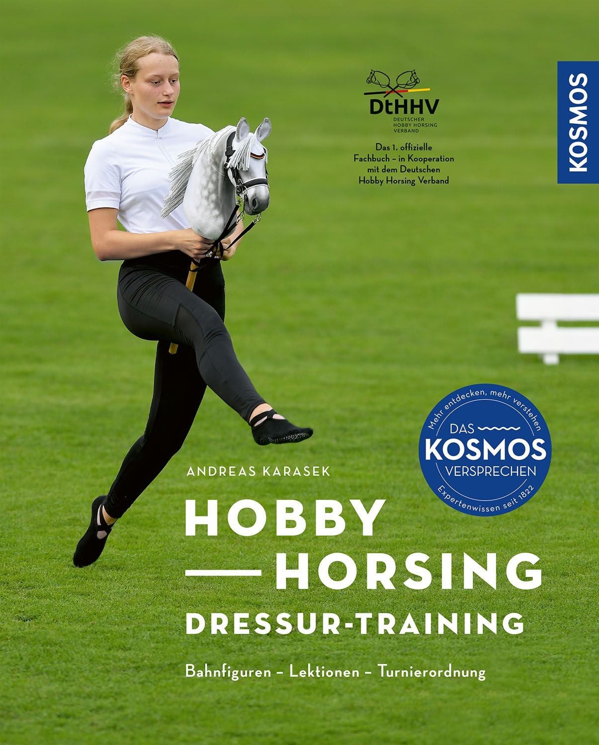 Hobby Horsing Dressurtraining / Andreas Karasek, Bahnfiguren, Lektionen, Turnierordnung, Das 1. offizielle Fachbuch - in Kooperation mit dem Deutschen Hobby Horsing Verband