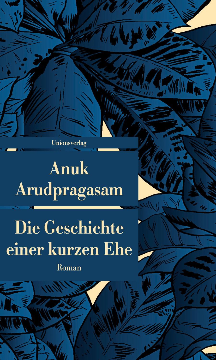 Die Geschichte einer kurzen Ehe / Anuk Arudpragasam