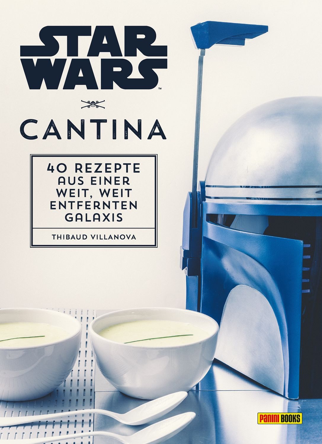 Kochbuch Star Wars Kochbuch: Cantina 40 Rezepte aus einer weit, weit entfernten Thibaud Villanova