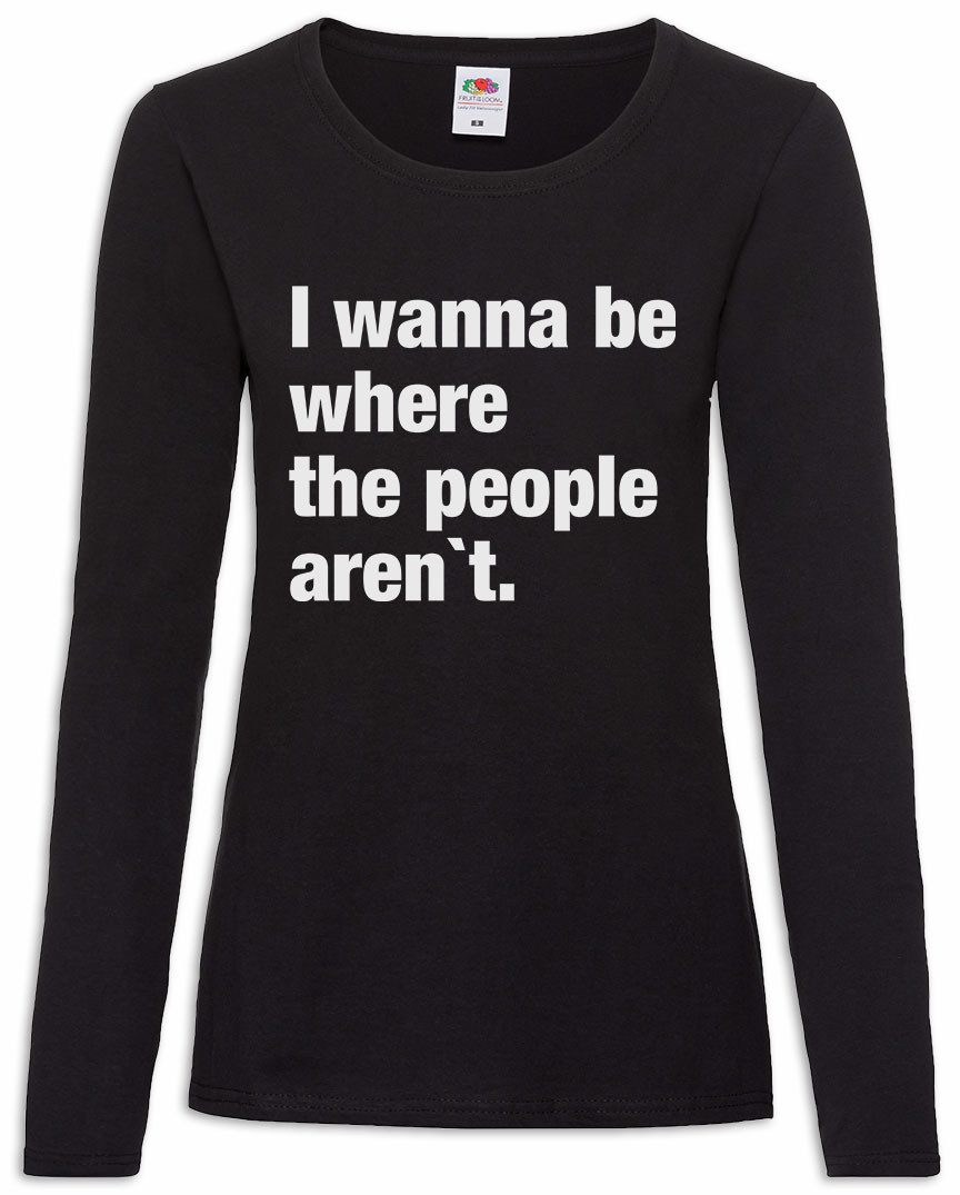 Langarmshirt I Wanna Be Where The People Aren't Damen Langarmshirt Pessimismus