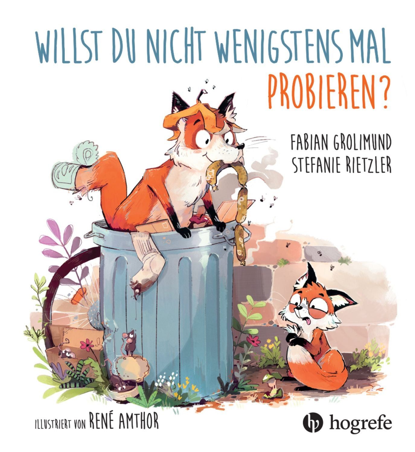 Willst du nicht wenigstens mal probieren? / Fabian Grolimund, Stefanie Rietzler