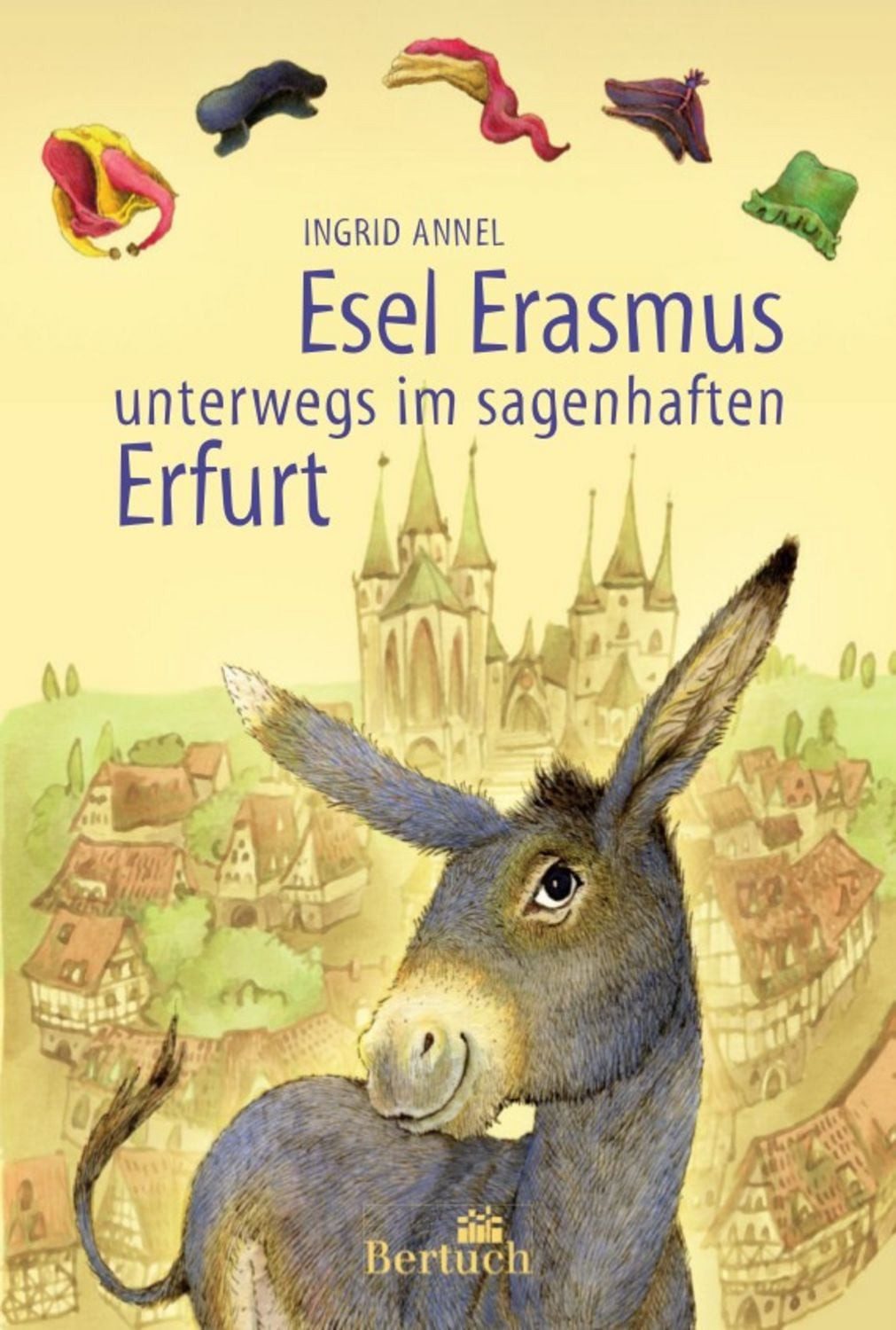 Esel Erasmus unterwegs im sagenhaften Erfurt / Ingrid Annel