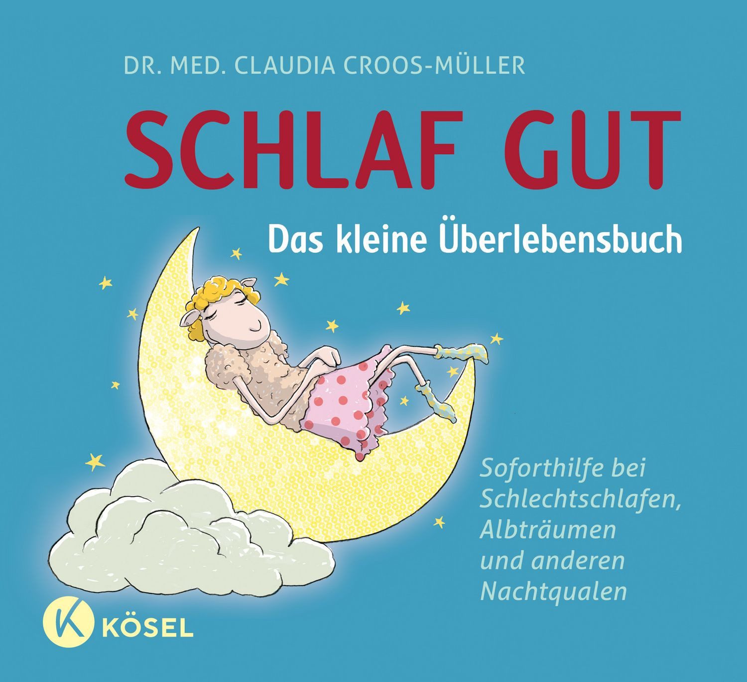 Schlaf gut - Das kleine Überlebensbuch / Claudia Croos-Müller