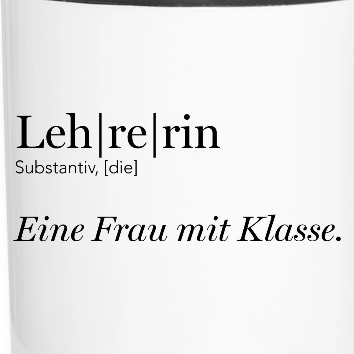 Spreadshirt Tasse Lehrerin, Eine Frau Mit Klasse Thermobecher mit Henkel, Edelstahl