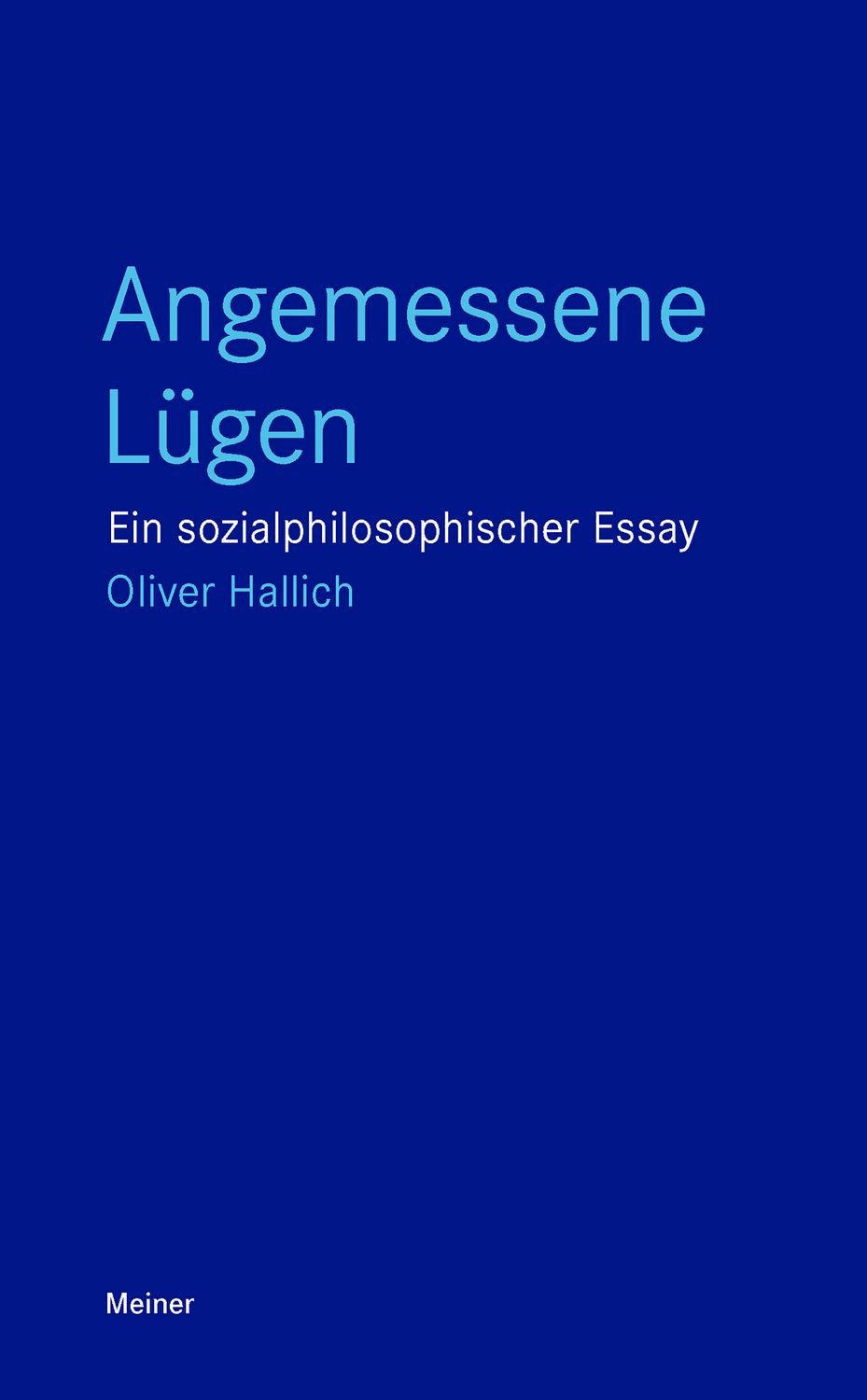 Angemessene Lügen / Oliver Hallich