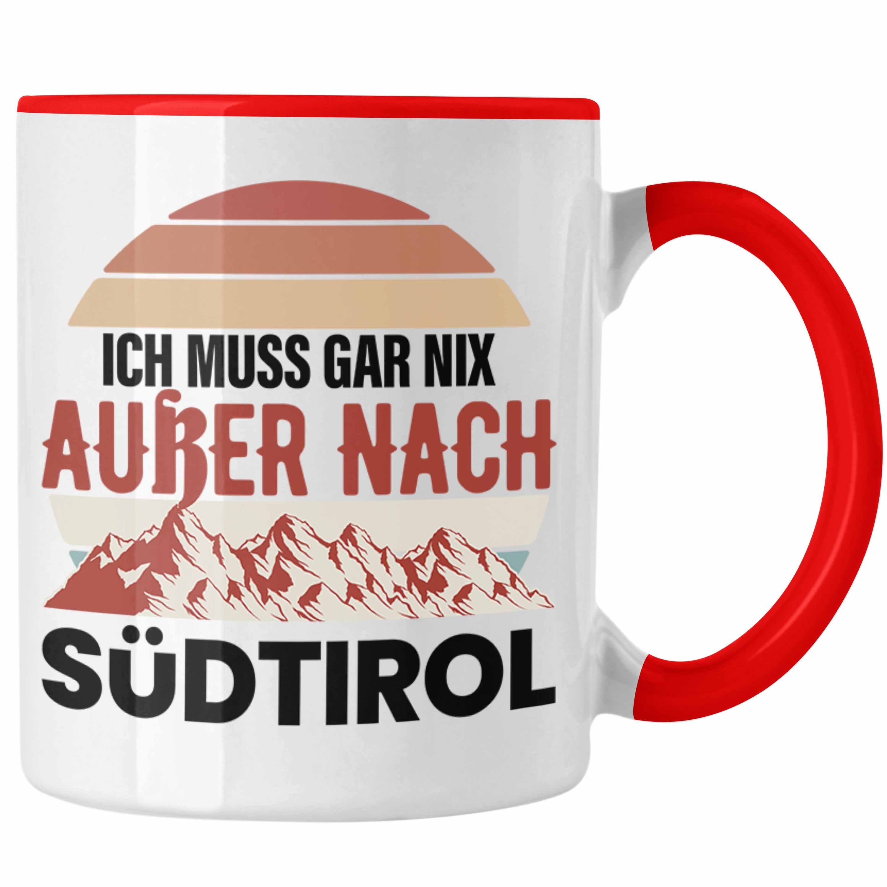 Trendation Tasse Trendation - Südtirol Tasse Geschenk Ich Muss Gar Nix Außer Nach Süd-Tirol Geschenkidee Rot