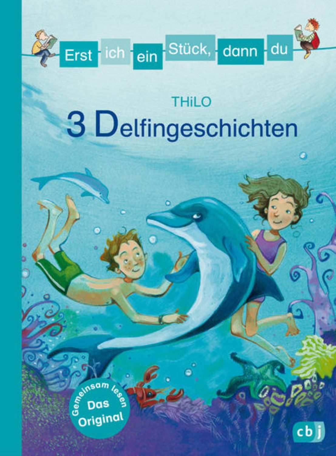 Erst ich ein Stück, dann du - 3 Delfingeschichten / Thilo, Für das gemeinsame Lesenlernen ab der 1. Klasse