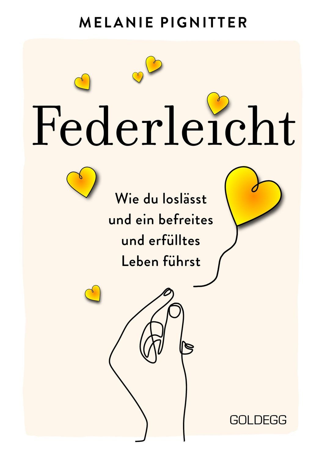 Federleicht / Melanie Pignitter, Wie du loslässt und ein befreites und erfülltes Leben führst. Inneres Aufräumen für mehr Selbstakzeptanz und Selbstliebe, Die besten Be-free-Tools und Übungen der Mentaltrainerin