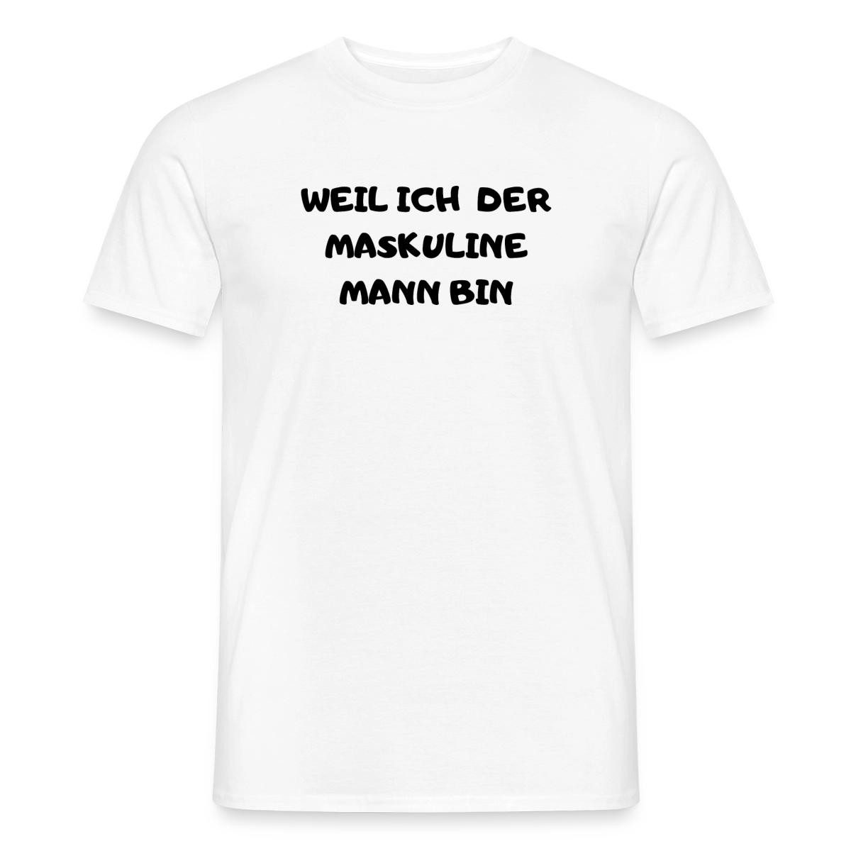 Spreadshirt T-Shirt Weil Ich Der Maskuline Mann Bin Meme Trash TV Männer T-Shirt (1-tlg)