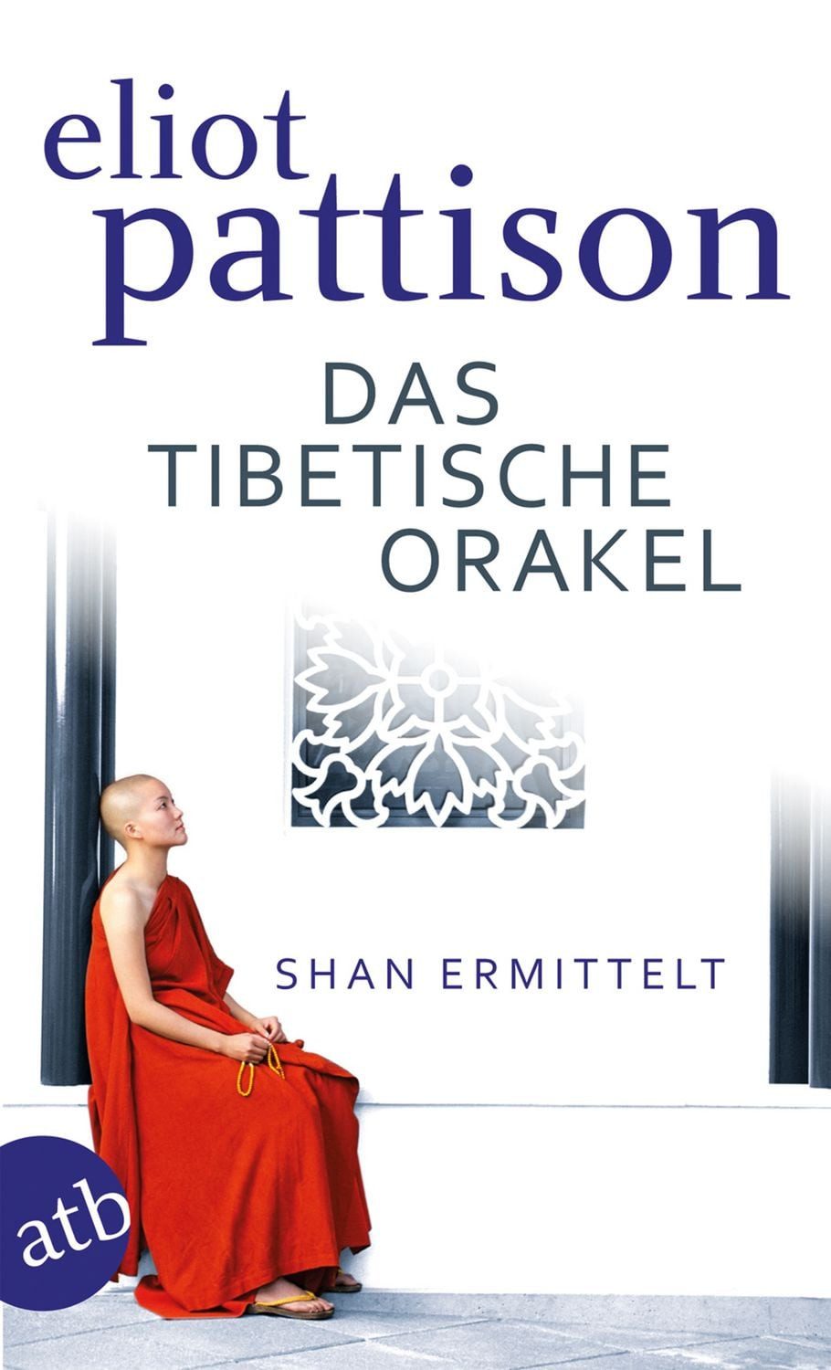 Das tibetische Orakel / Eliot Pattison