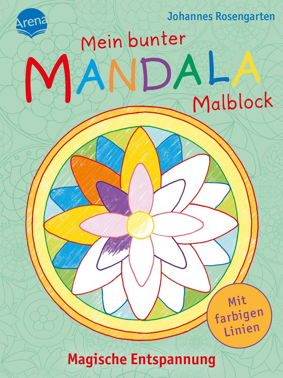 Mein bunter Mandala-Malblock. Magische Entspannung / Johannes Rosengarten