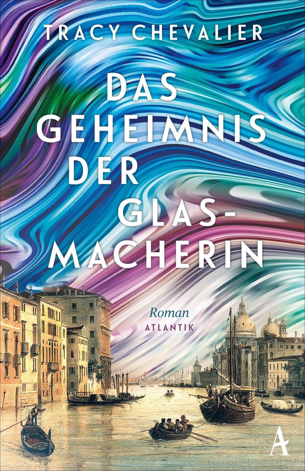 Das Geheimnis der Glasmacherin / Tracy Chevalier, Roman