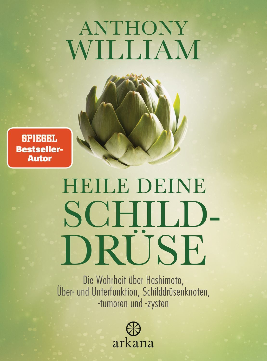 Ratgeber Heile deine Schilddrüse Die Wahrheit über Hashimoto, Über- und Unterfu Anthony William