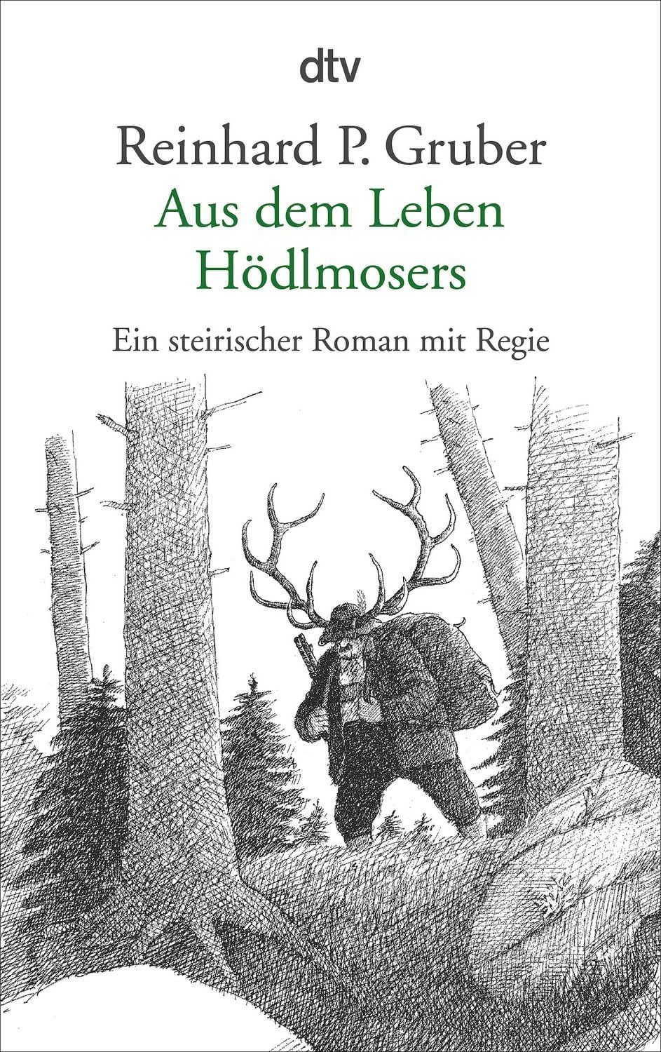 Aus dem Leben Hödlmosers / Reinhard P. Gruber