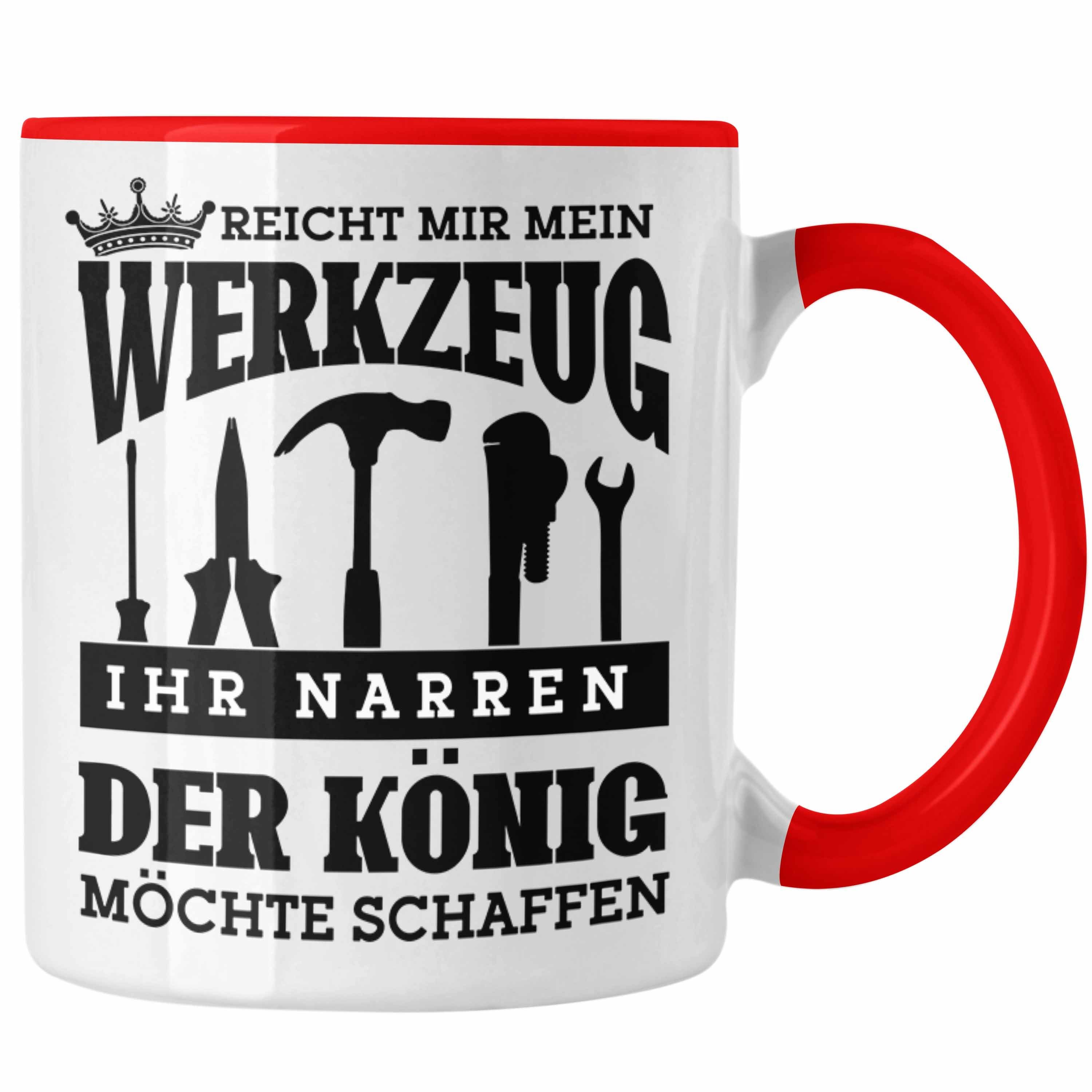 Trendation Tasse Handwerker-Tasse Geschenk für Heimwerker Profis Reicht Mir Mein Werkze Rot