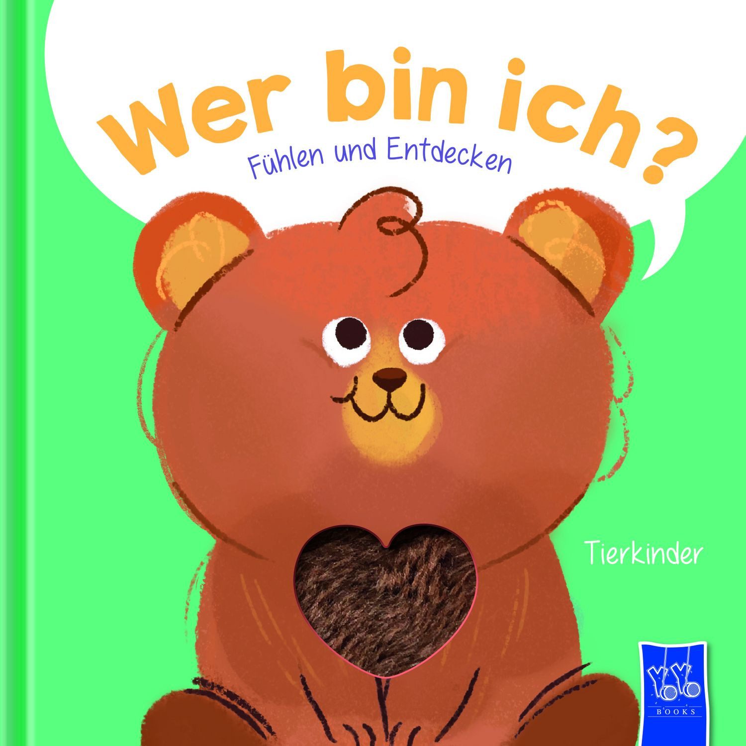Wer bin ich? Fühlen und Entdecken - Tierkinder / diverse