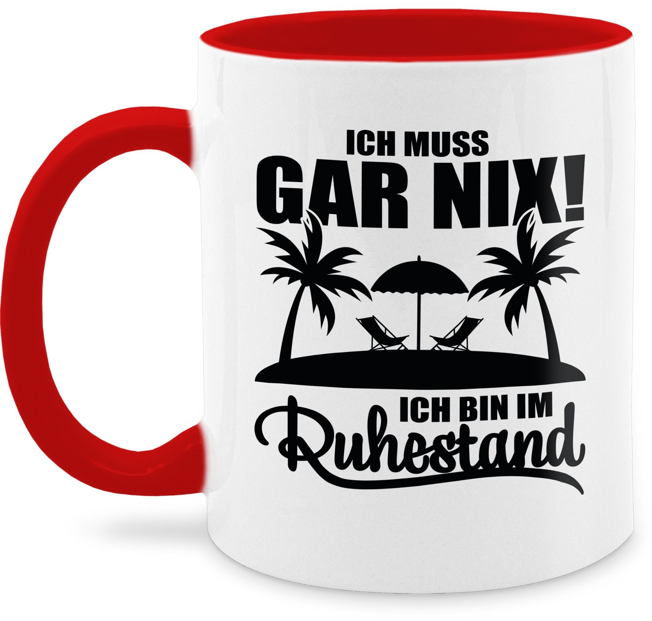 Shirtracer Tasse Ich Geschenk Gar Kaffeetasse 2 Rot Ruhestand, Keramik, muss nix Ich im Job bin