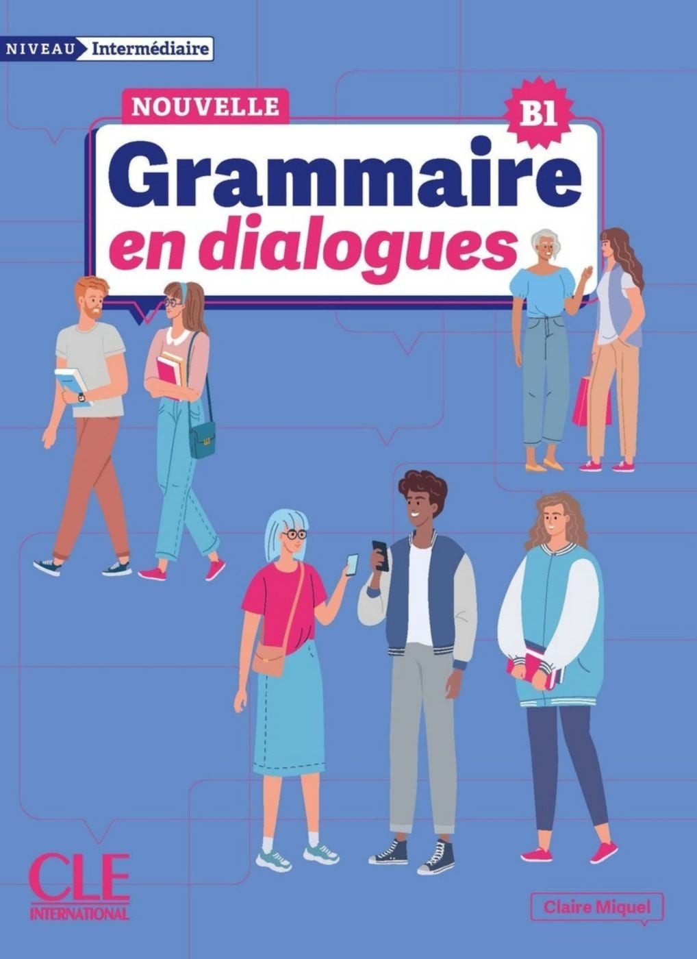 Nouvelle Grammaire en dialogues / Claire Miquel, Niveau intermédiaire B1. Livre avec corrigés et audio en ligne