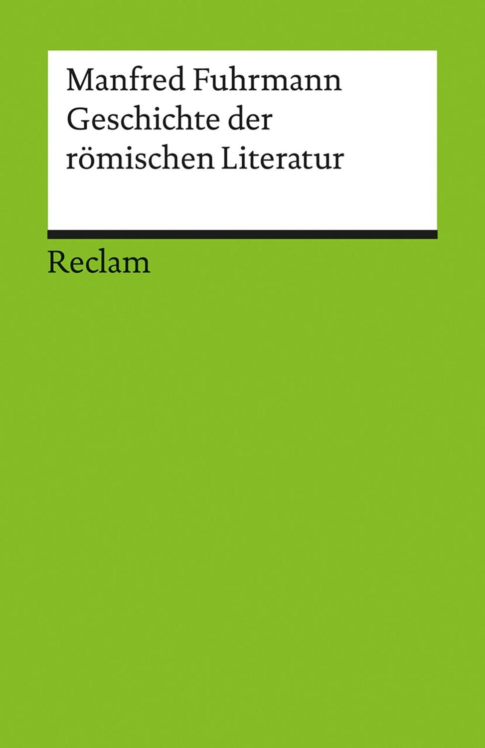 Geschichte der römischen Literatur / Manfred Fuhrmann