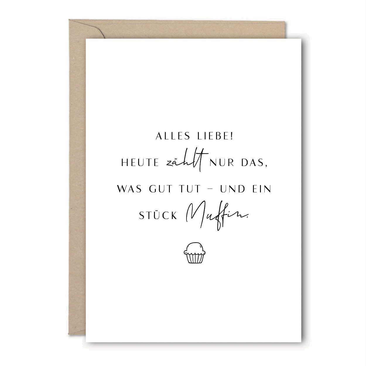 Geburtstagskarte "Alles Liebe! Heute zählt nur das was gut tut – und ein Stück Muffin."