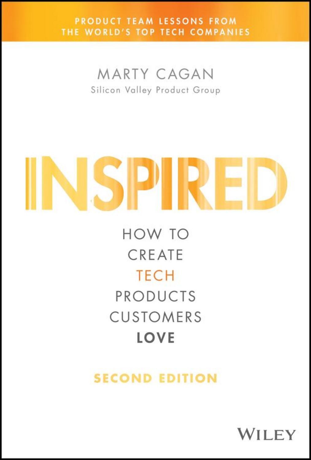 INSPIRED How to Create Tech Products Customers Love / Marty Cagan