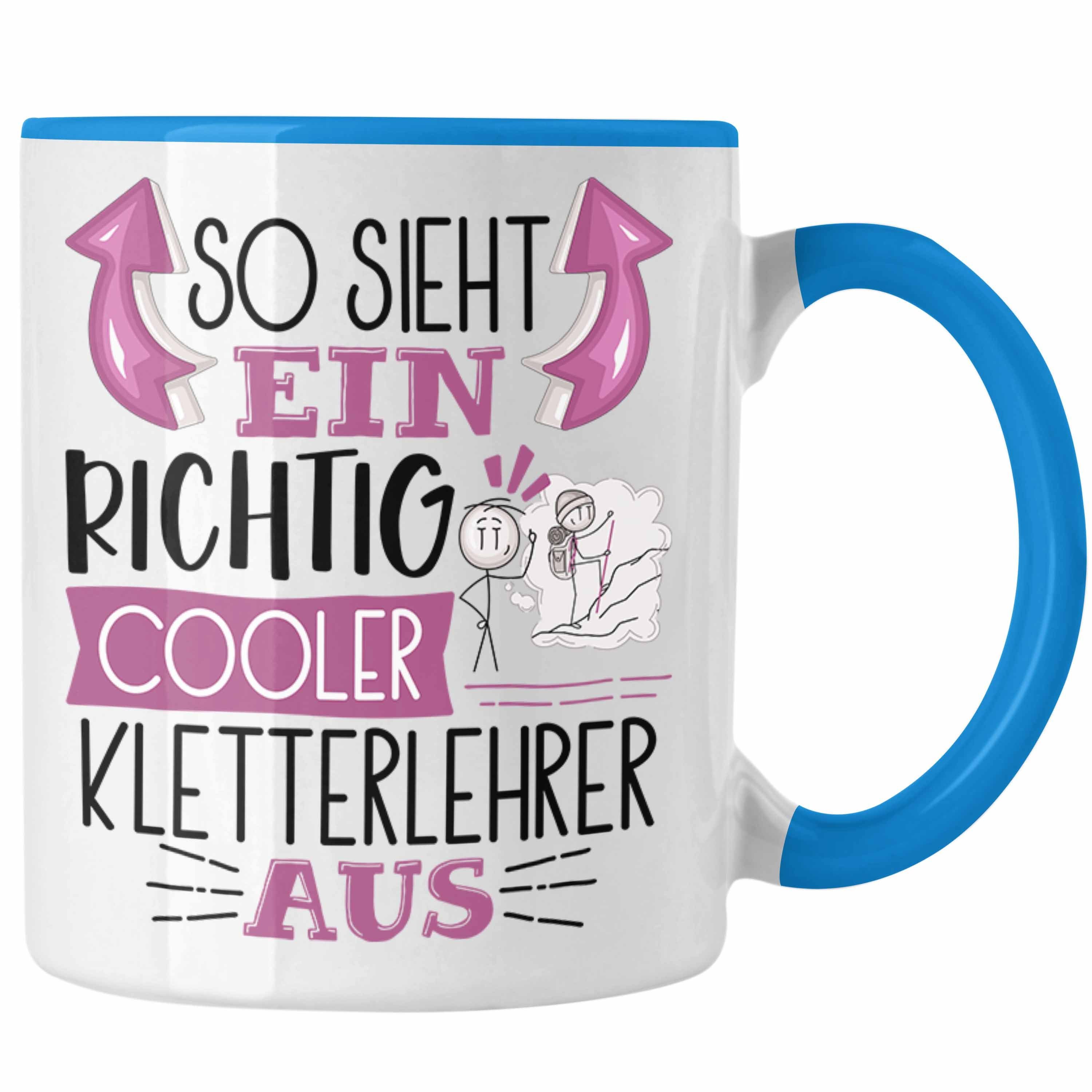 Blau Klett Cooler für Kletterlehrer Trendation Richtig Sieht Tasse Tasse So Aus Geschenk Ein