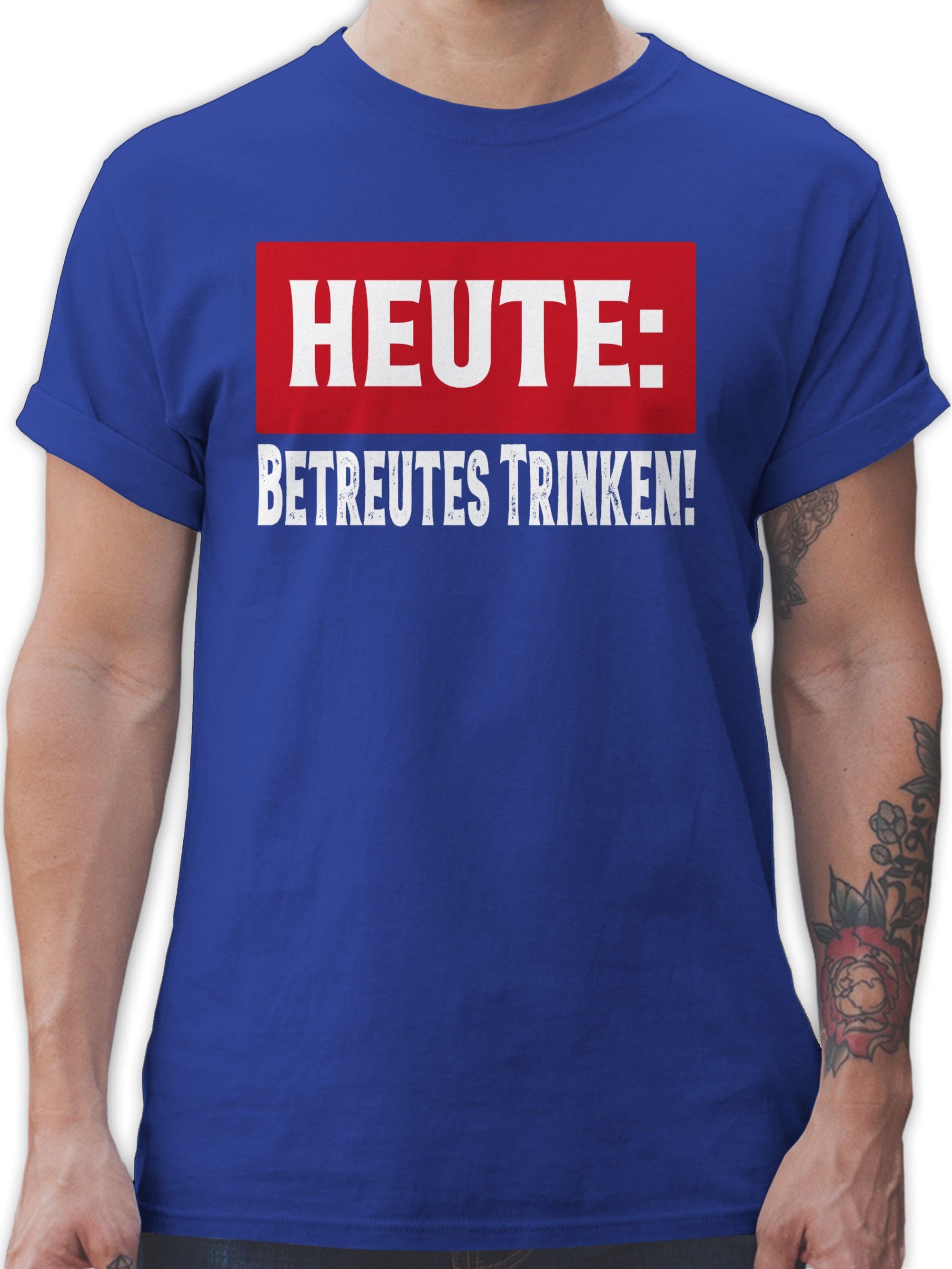 T-Shirt Heute Betreutes Trinken