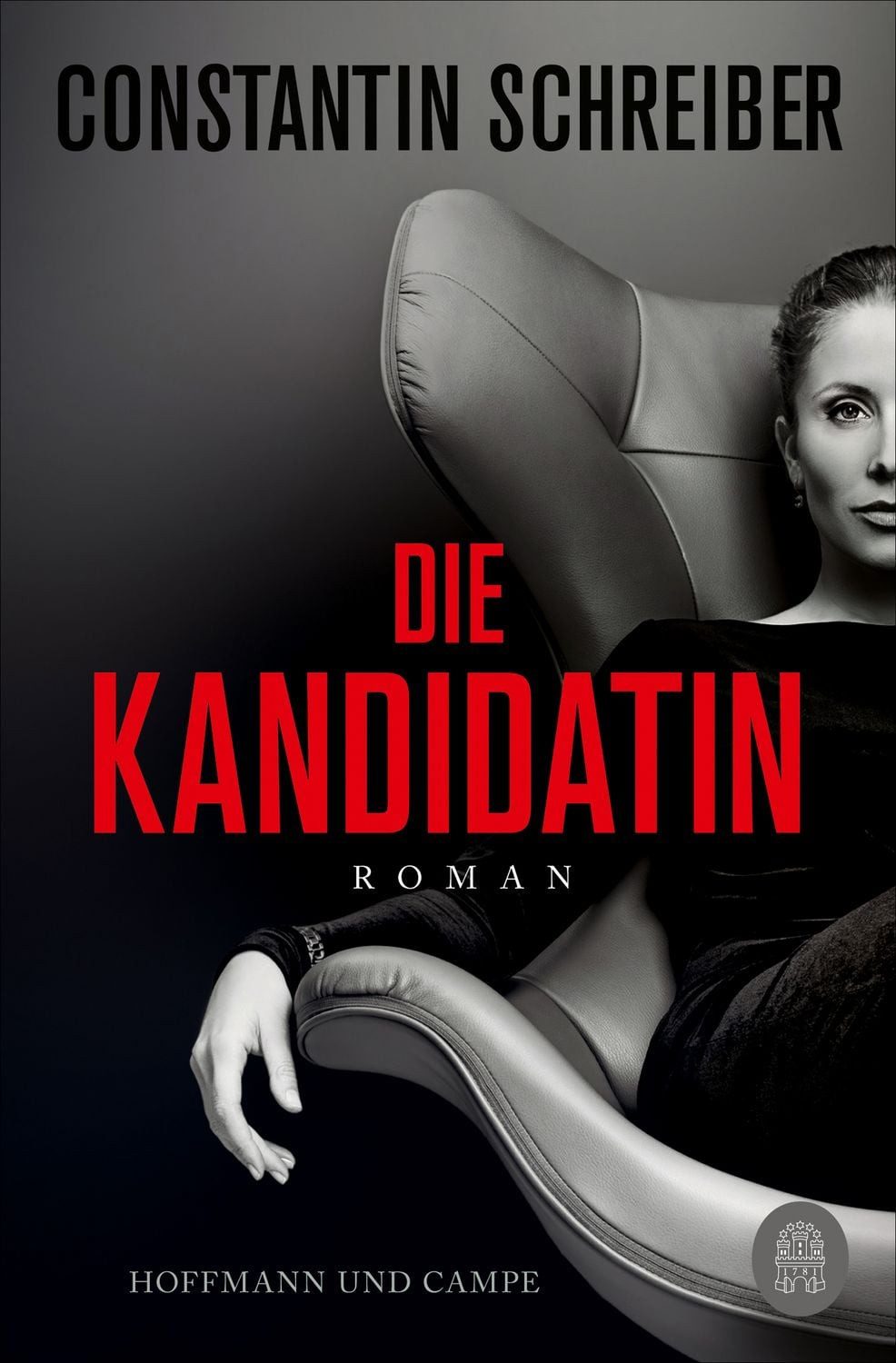 Die Kandidatin / Constantin Schreiber, Roman, »Brandaktueller, packender Politthriller mit Sprengkraft!« Hörzu
