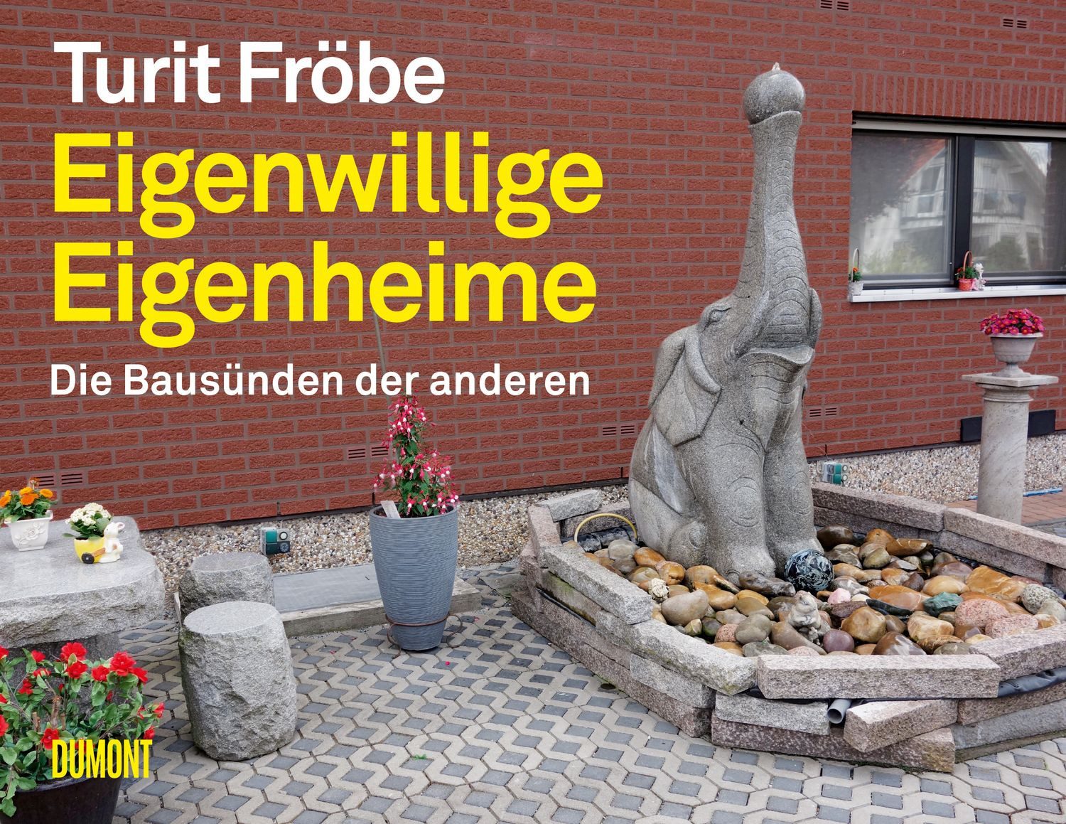 Eigenwillige Eigenheime / Turit Fröbe
