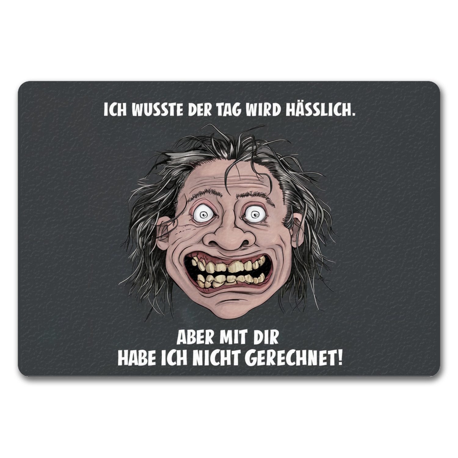 Fußmatte Tag wird hässlich nicht mit dir gerechnet Fußmatte in 35x50 cm ohne