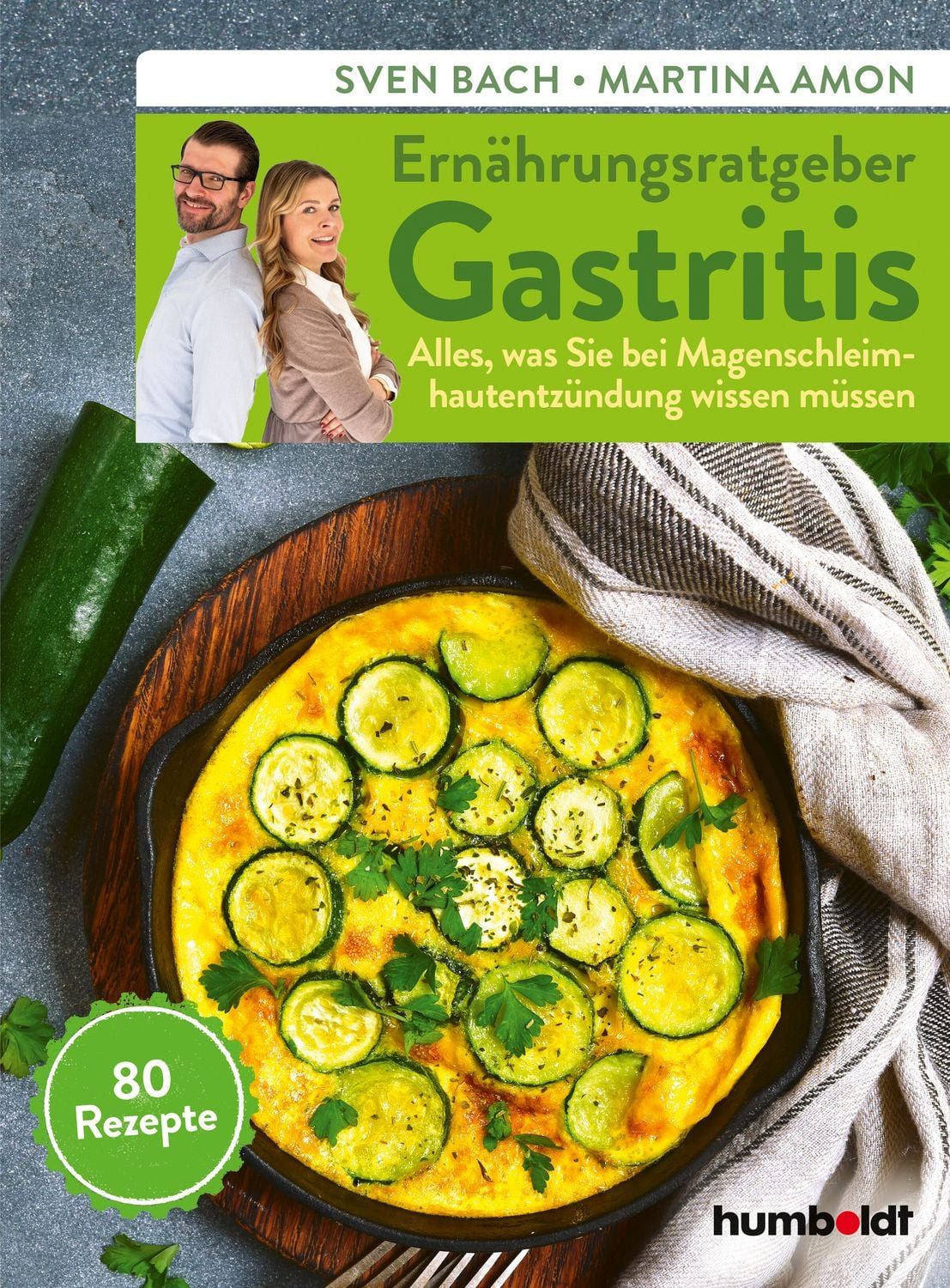 Ernährungsratgeber Gastritis / Sven Bach, Martina Amon, Alles, was Sie bei Magenschleimhautentzündung wissen müssen. 80 Rezepte.