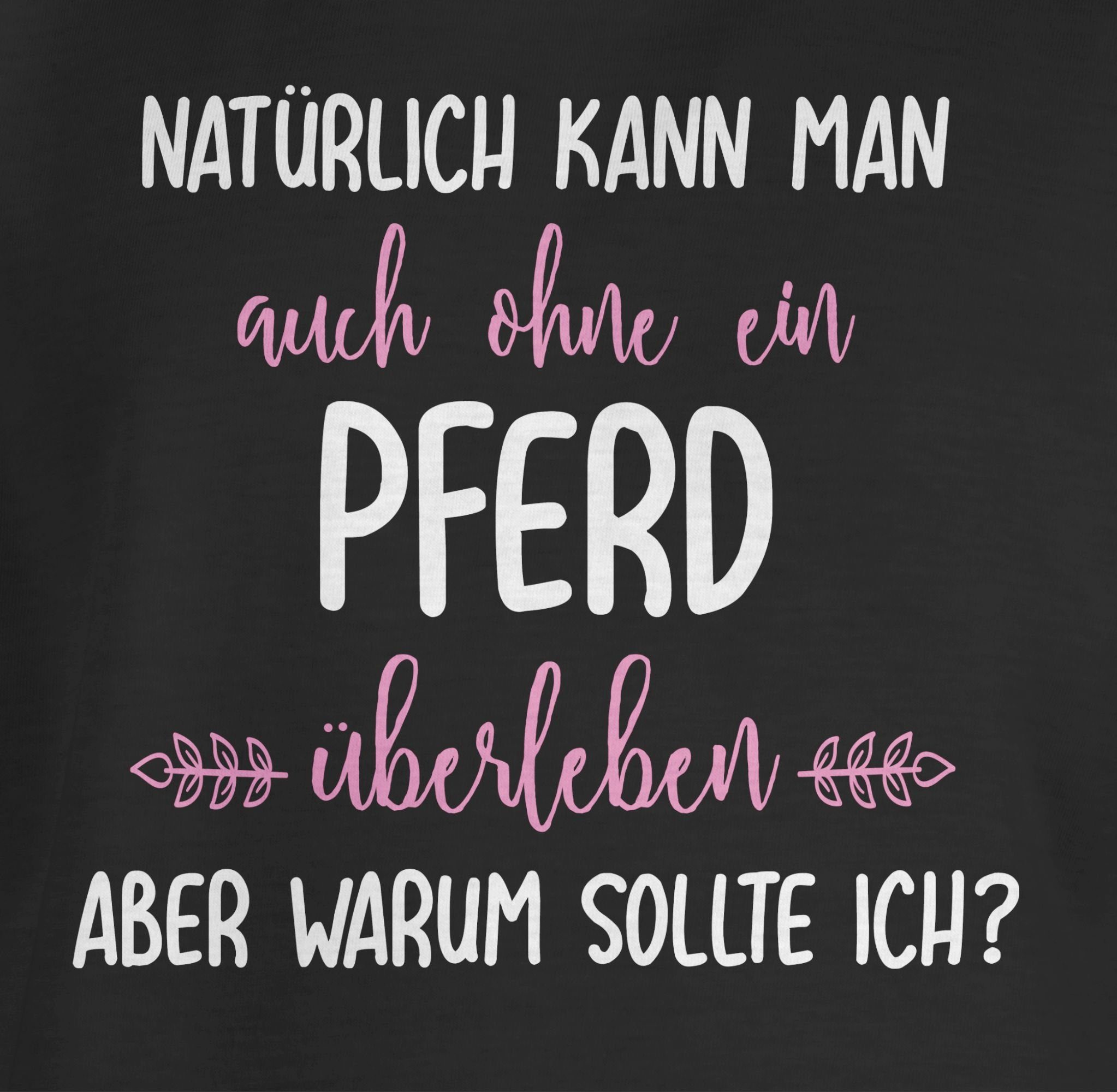 Shirtracer T-Shirt Ohne Pferd überleben Pferd