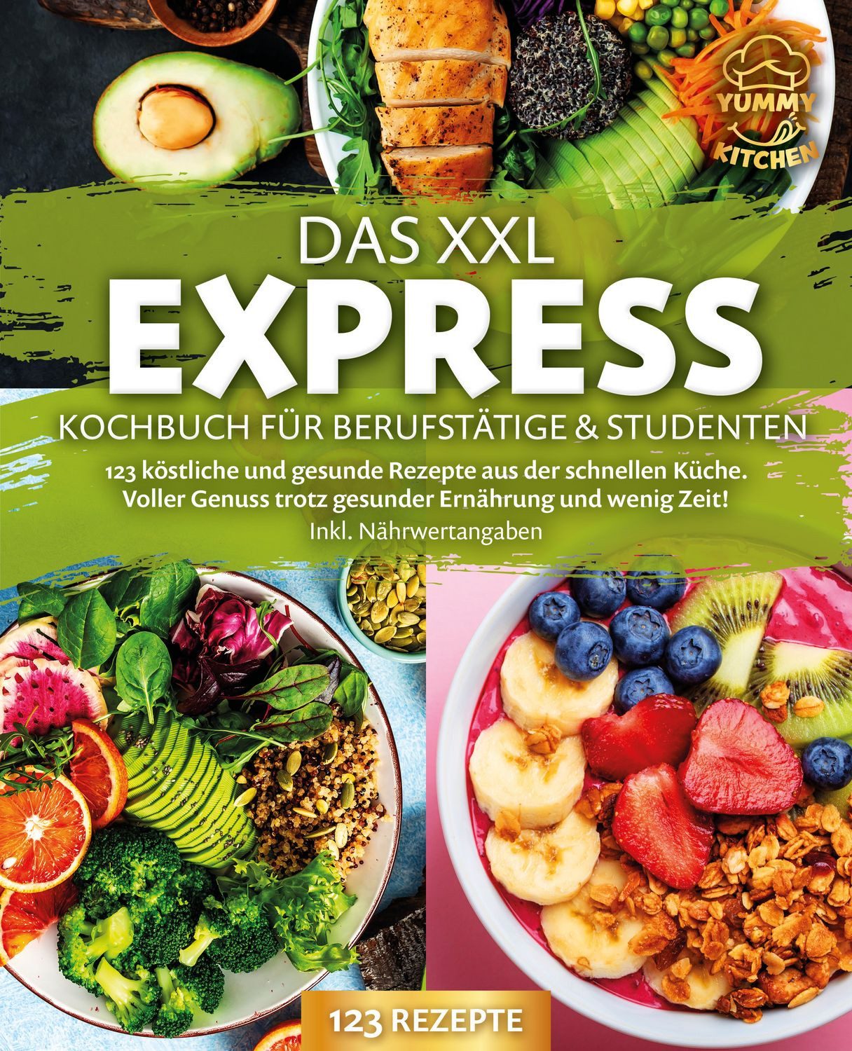Das XXL Express Kochbuch für Berufstätige & Studenten: 123 köstliche u / Yummy Kitchen