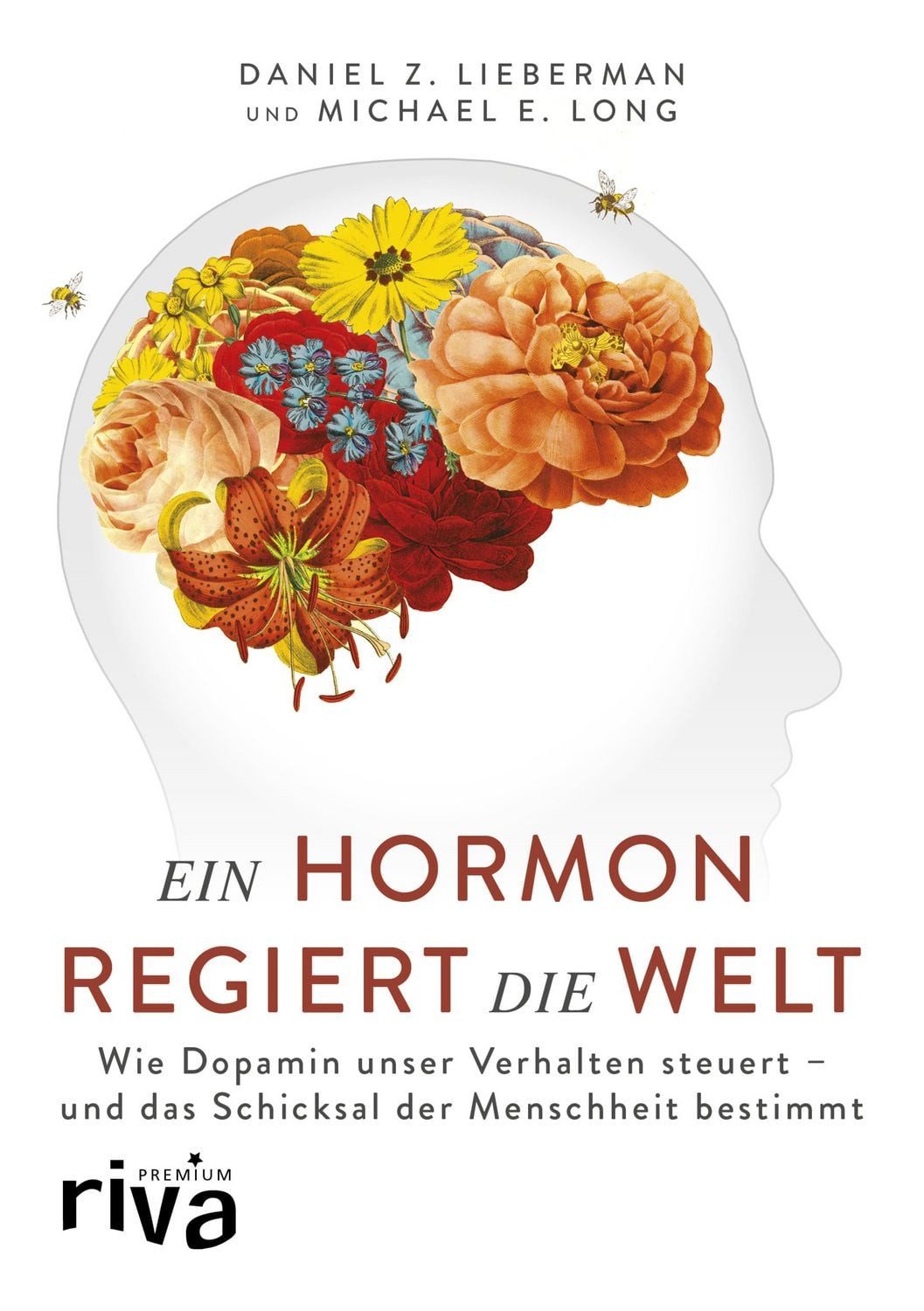 Belletristik Ein Hormon regiert die Welt Wie Dopamin unser Verhalten steuert - und Daniel Z. Lieberman, Michael E. Long