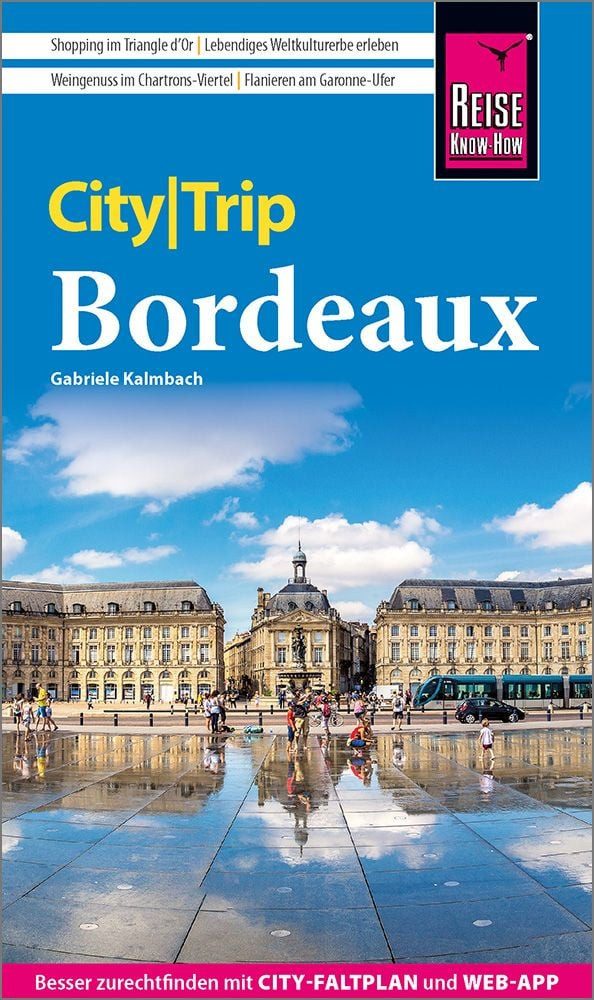 Reise Know-How CityTrip Bordeaux / Gabriele Kalmbach, Reiseführer mit Stadtplan und kostenloser Web-App