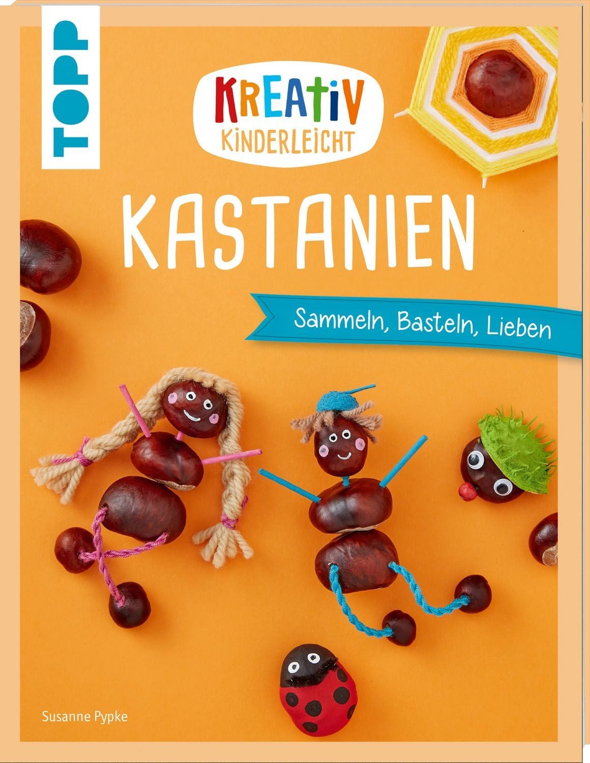 Kreativ kinderleicht Kastanien / Susanne Pypke