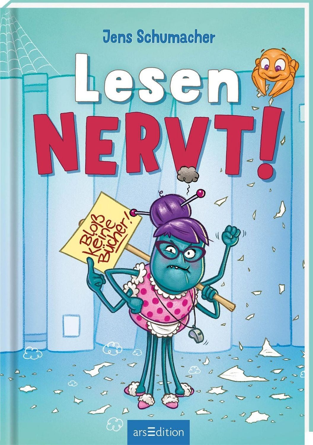 Lesen NERVT! – Bloß keine Bücher! (Lesen nervt! 2) / Jens Schumacher