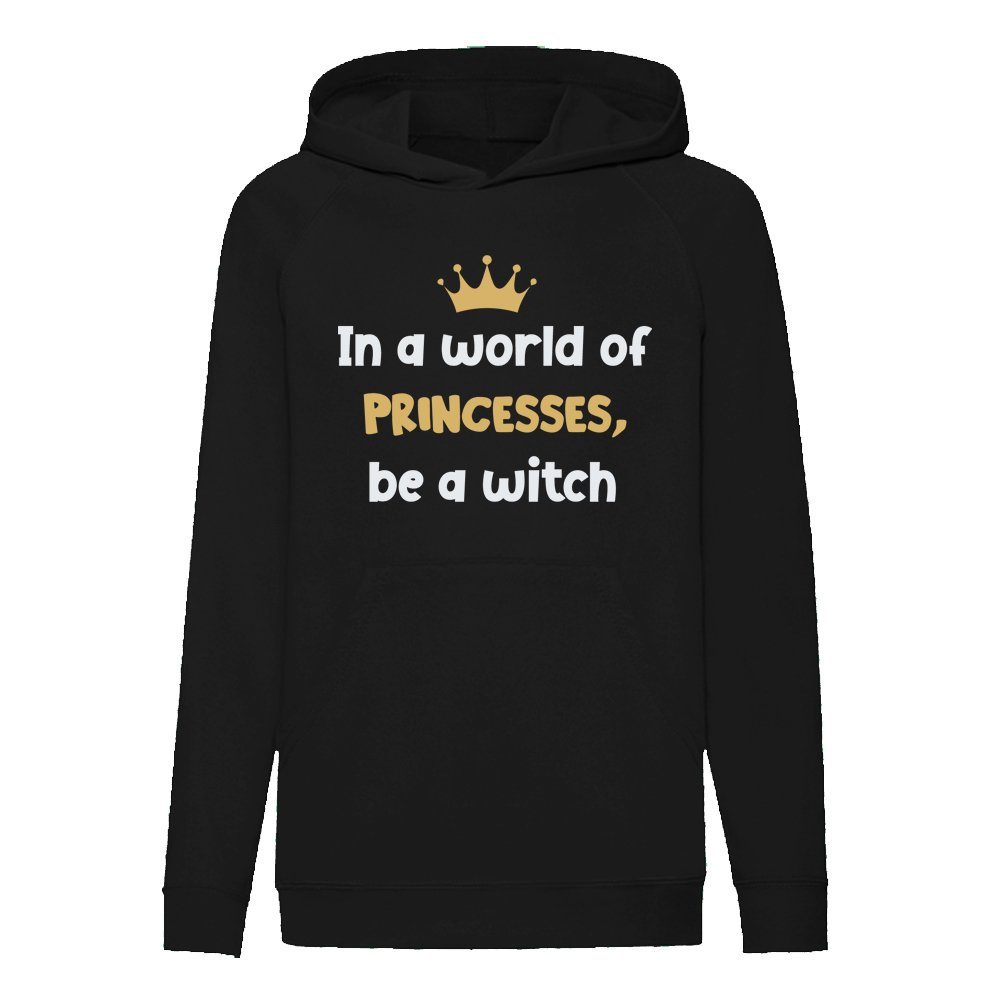 ᐅ Ggraphics Hoodie In a world of princess, be a witch Kinder Hoodie