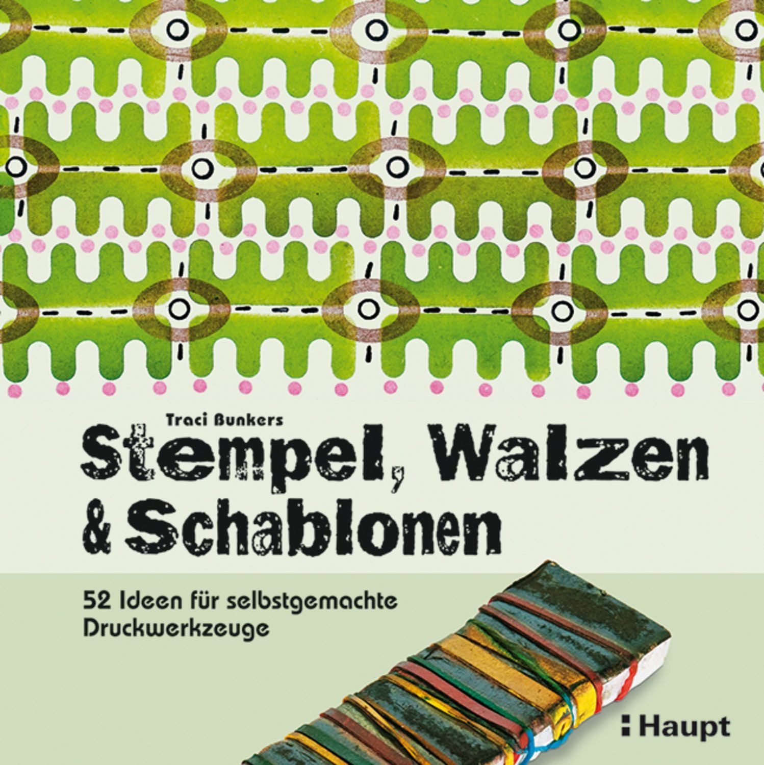 Stempel, Walzen & Schablonen / Traci Bunkers