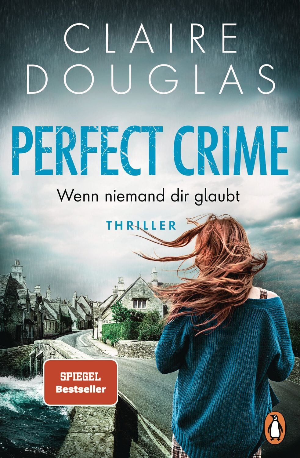 Perfect Crime - Wenn niemand dir glaubt / Claire Douglas, Thriller. Der neue Thriller von Nr.-1-SPIEGEL- Bestseller-Autorin Claire Douglas