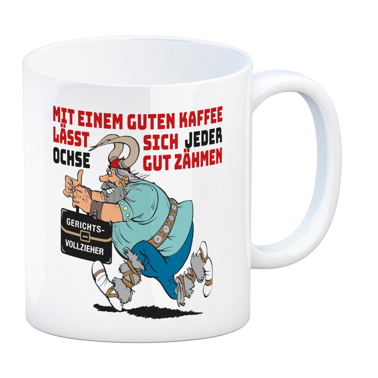 Tasse Kaffee zähmt jeden Gerichtsvollzieher Kaffeebecher