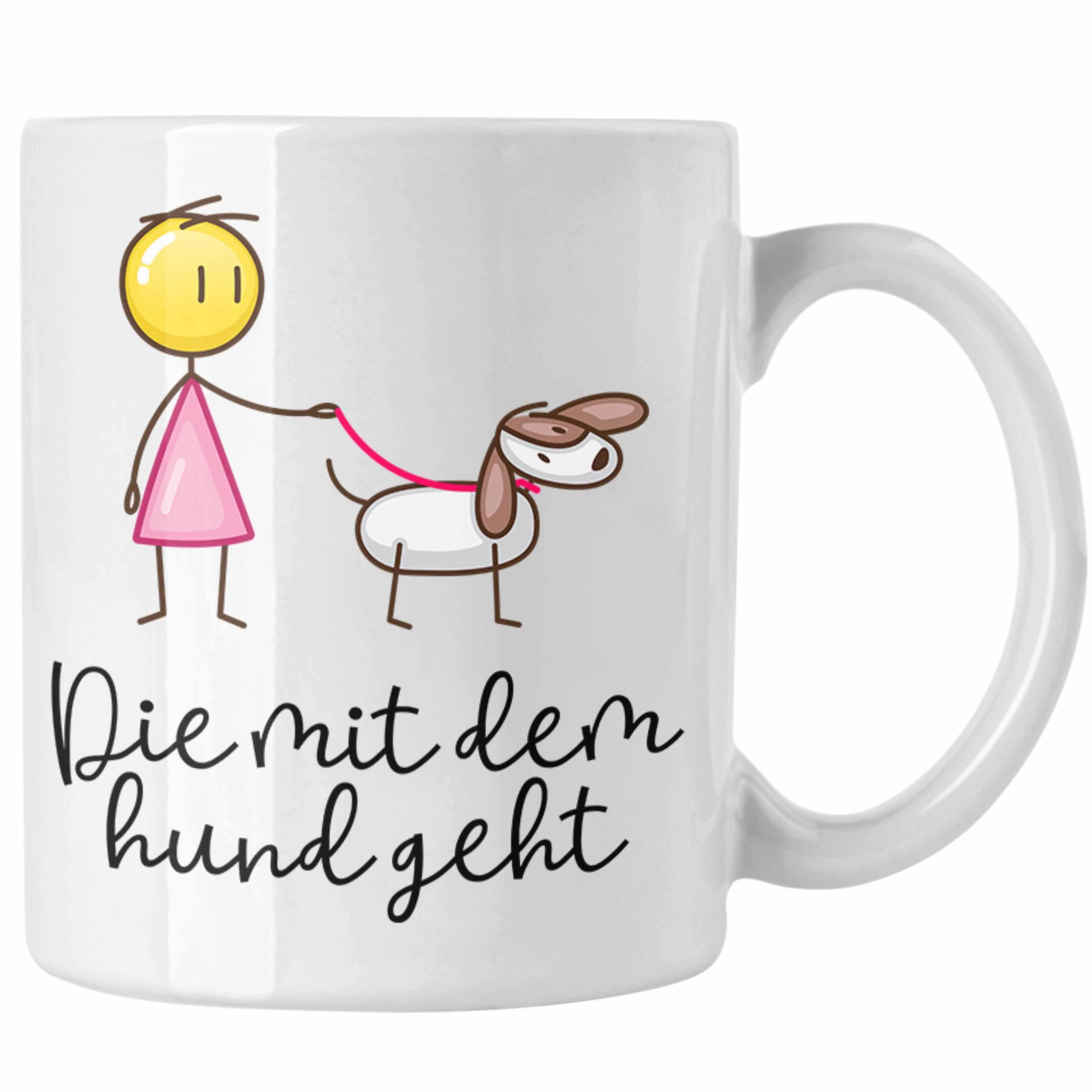 Trendation Tasse Trendation - Die Mit Dem Hund Geht Tasse Geschenk für Frauchen Lustige Sprüche Hundefreunde Weiss