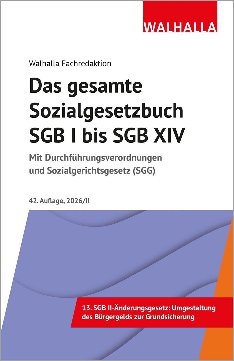 Das gesamte Sozialgesetzbuch SGB I bis SGB XIV / Walhalla Fachredaktion