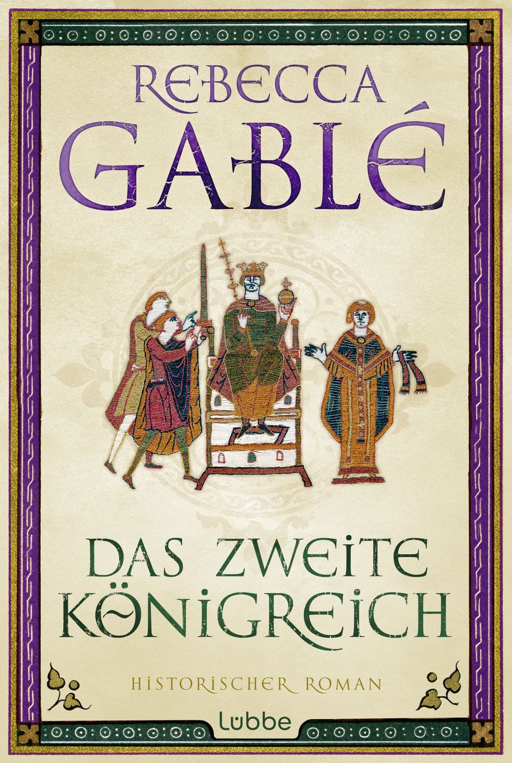 Das zweite Königreich / Rebecca Gablé, Epischer historischer Roman über Macht, Verrat und Liebe