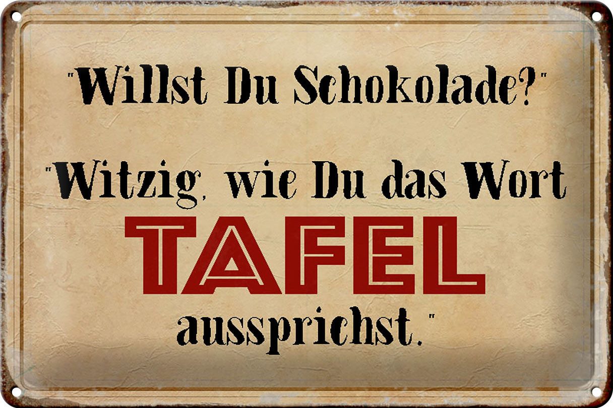 Metallschild Spruch 30x20cm willst du Schokolade
