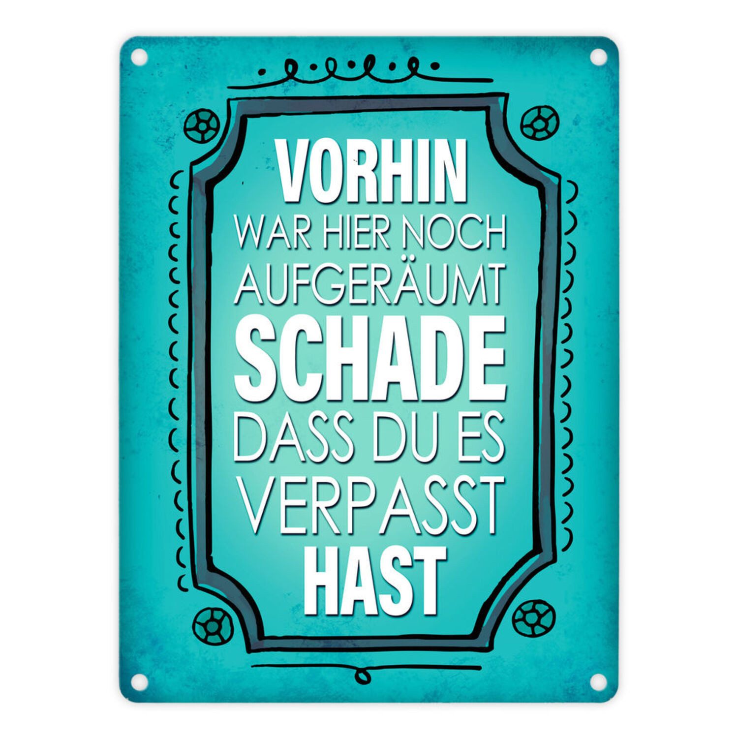 Metallschild Metallschild mit Spruch: Vorhin war hier noch aufgeräumt ...