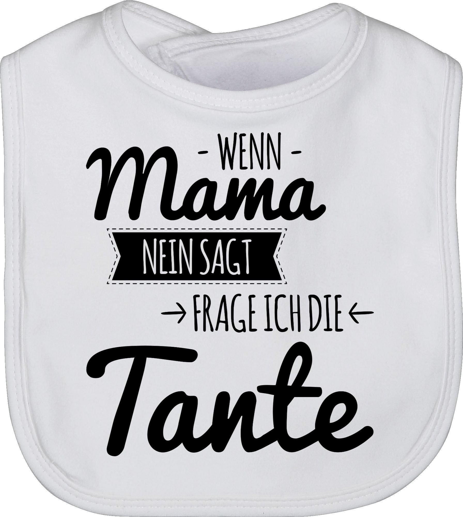Lätzchen Tante Spruch - Wenn Mama nein sagt frag ich die Tante