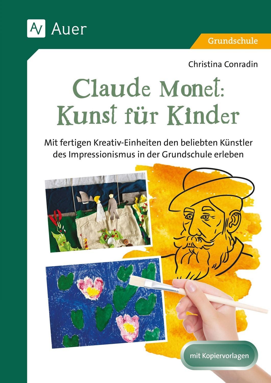 Claude Monet: Kunst für Kinder / Christina Conradin, Mit fertigen Kreativ-Einheiten den beliebten Künst ler des Impressionismus in der Grundschule erleben (1. bis 4. Klasse)