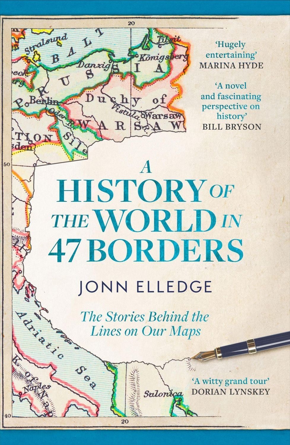 A History of the World in 47 Borders The Stories Behind the Lines on O / Jonn Elledge