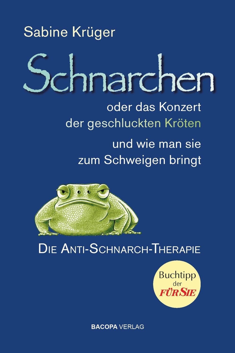 Schnarchen oder das Konzert der geschluckten Kröten / Sabine Krüger